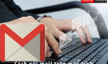 Hướng dẫn cách gửi mail trên máy tính chuyên nghiệp